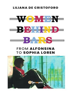 cover image of Women behind bars from Alfonsina to Sophia Loren